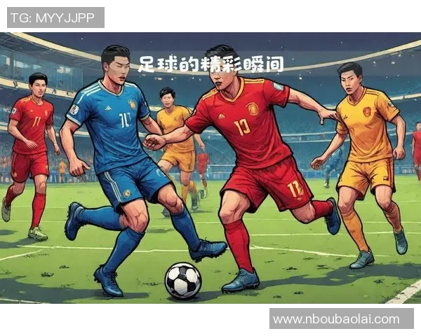 球星惊艳时刻盘点那些令人热血沸腾的经典足球进球瞬间 球星惊艳时刻盘点那些令人热血沸腾的经典足球进球瞬间